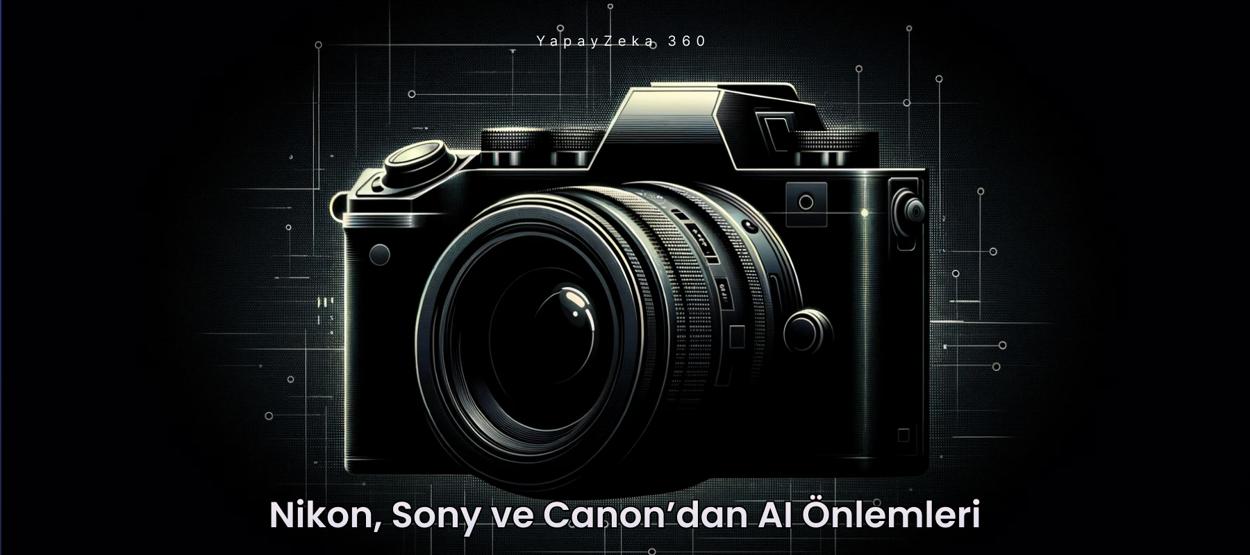 Nikon, Sony ve Canon Sahte AI İçeriklere Önlem Alıyor!