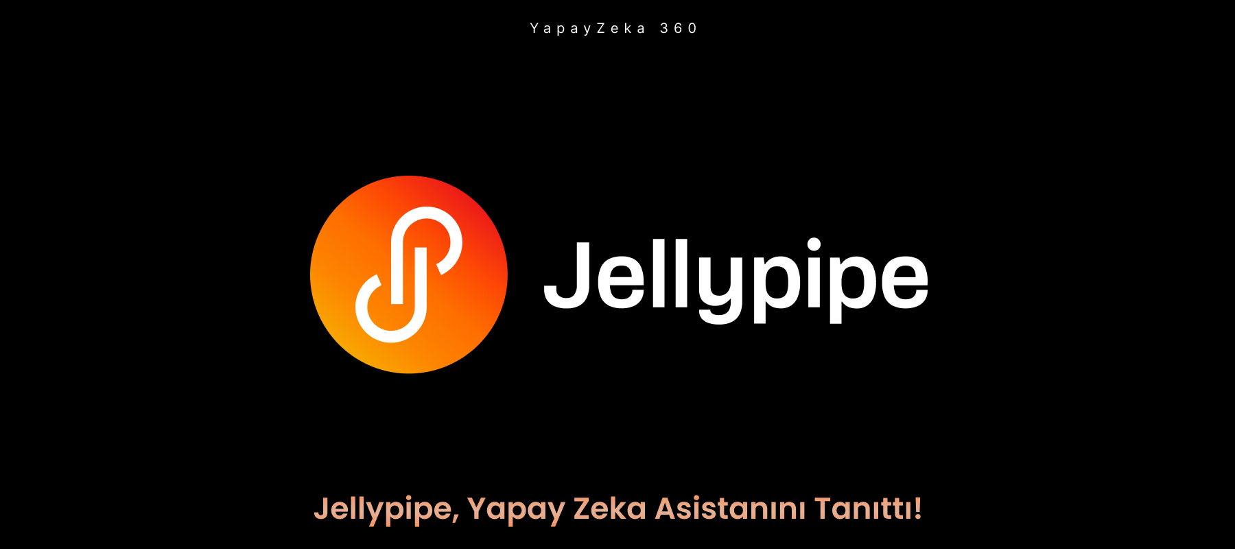 Jellypipe, Yapay Zeka Asistanını Tanıttı!